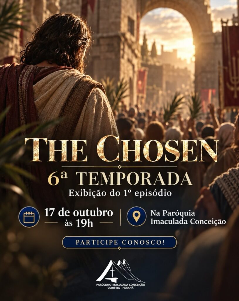 Arte de divulgação de The Chosen, 6ª temporada: exibição do 1º episódio em 17 de outubro, às 19h, na Paróquia Imaculada Conceição. Participe conosco!